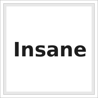 Insane