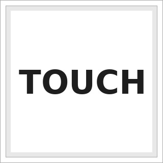 TOUCH